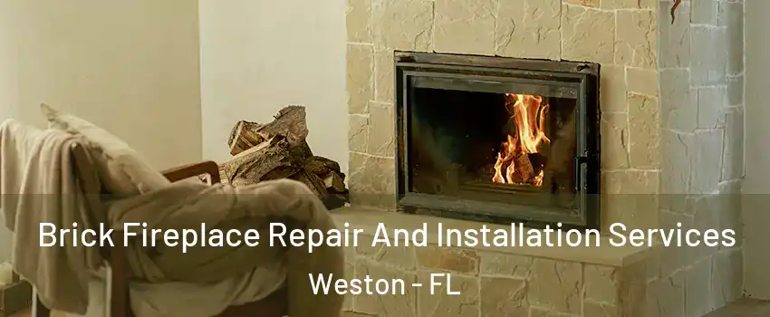  Brick Fireplace Repair And Installation Services Weston - FL