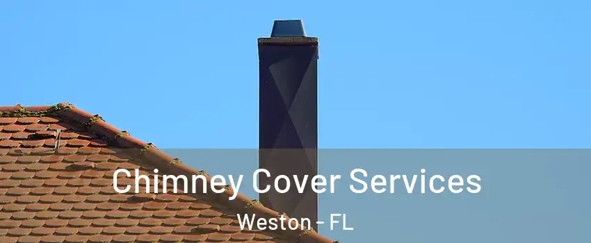  Chimney Cover Services Weston - FL