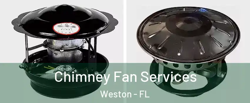 Chimney Fan Services Weston - FL