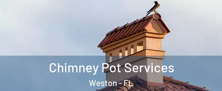  Chimney Pot Services Weston - FL