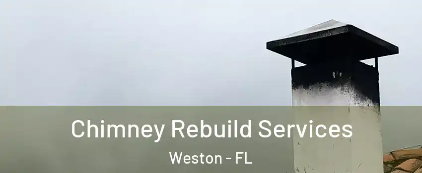  Chimney Rebuild Services Weston - FL