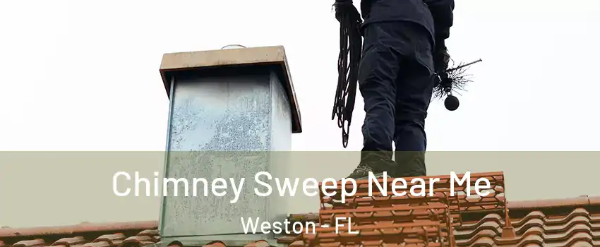  Chimney Sweep Near Me Weston - FL