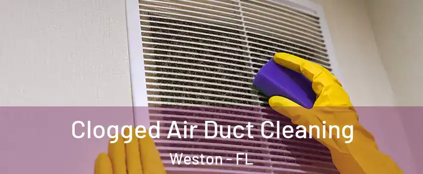  Clogged Air Duct Cleaning Weston - FL
