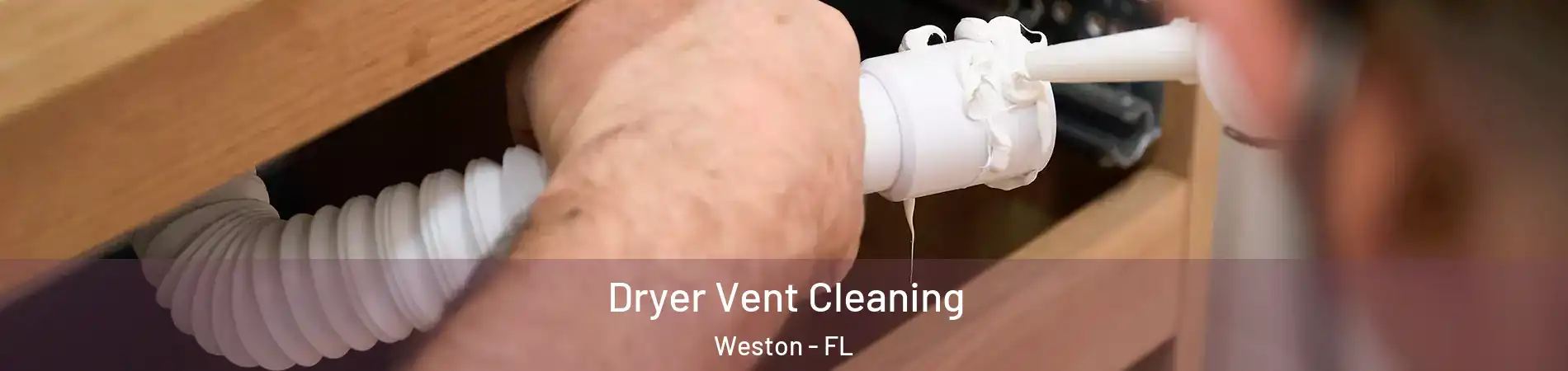  Dryer Vent Cleaning Weston - FL