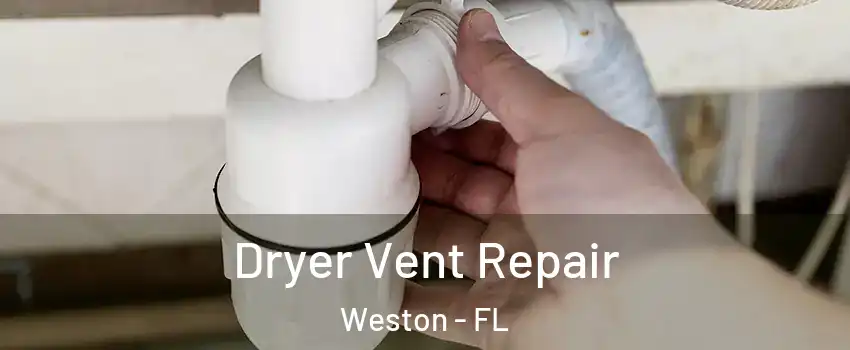  Dryer Vent Repair Weston - FL