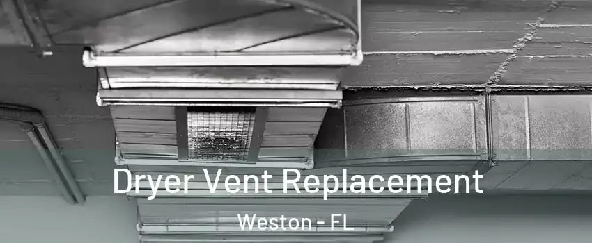  Dryer Vent Replacement Weston - FL
