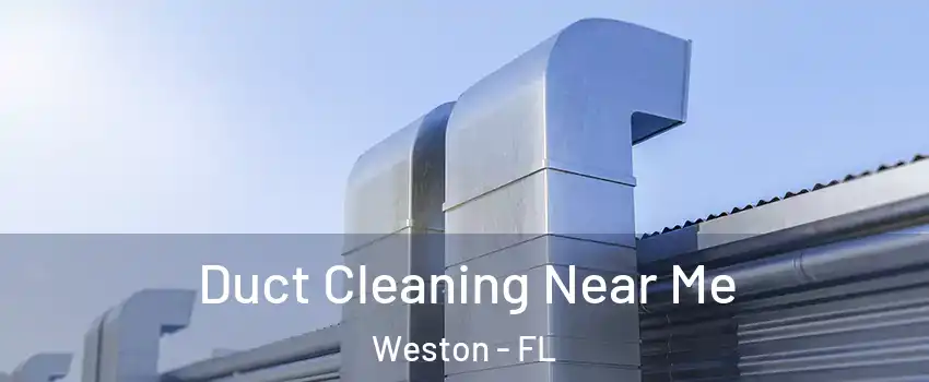  Duct Cleaning Near Me Weston - FL