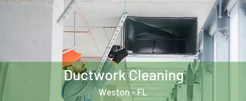  Ductwork Cleaning Weston - FL