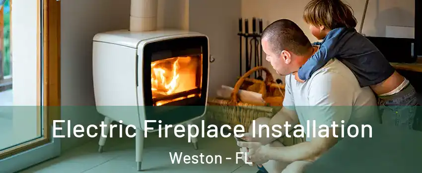  Electric Fireplace Installation Weston - FL