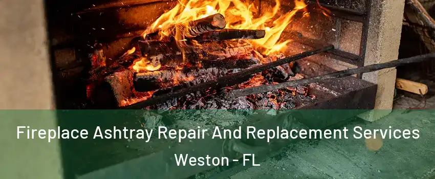  Fireplace Ashtray Repair And Replacement Services Weston - FL