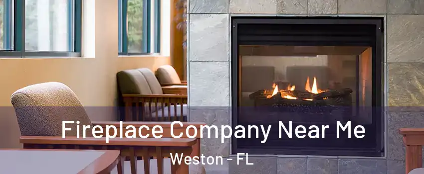  Fireplace Company Near Me Weston - FL