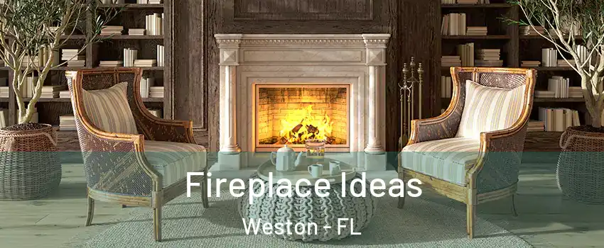  Fireplace Ideas Weston - FL