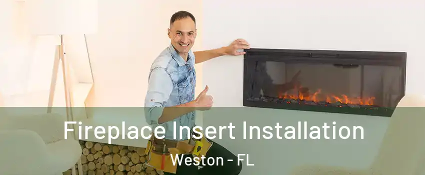  Fireplace Insert Installation Weston - FL