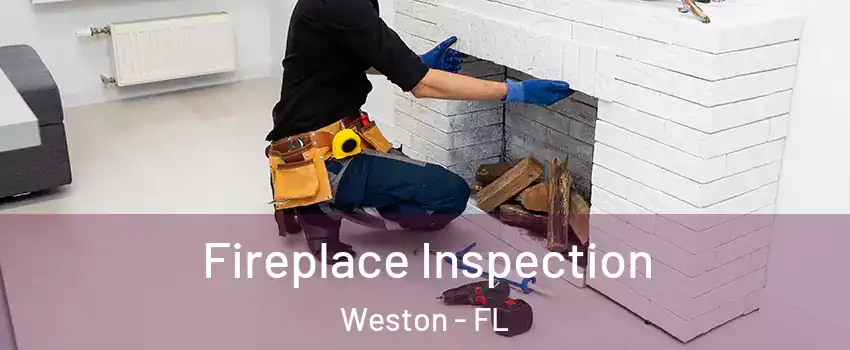  Fireplace Inspection Weston - FL