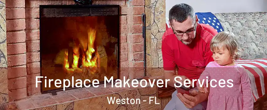  Fireplace Makeover Services Weston - FL