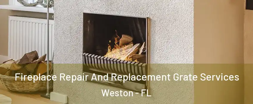 Fireplace Repair And Replacement Grate Services Weston - FL