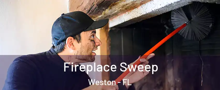  Fireplace Sweep Weston - FL