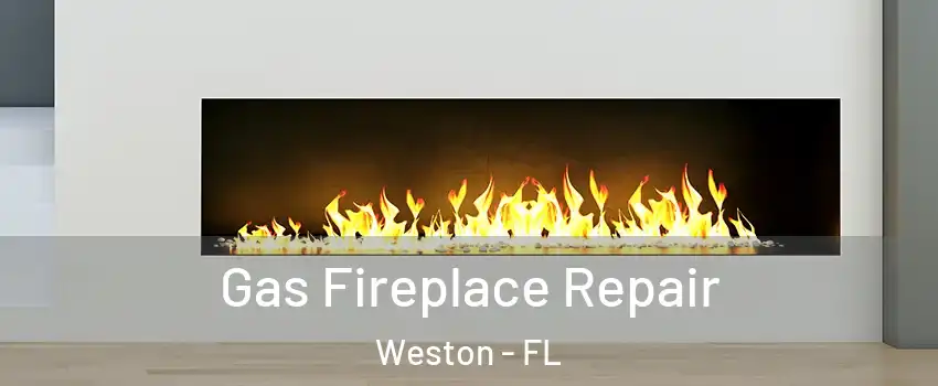  Gas Fireplace Repair Weston - FL