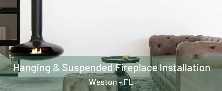  Hanging & Suspended Fireplace Installation Weston - FL