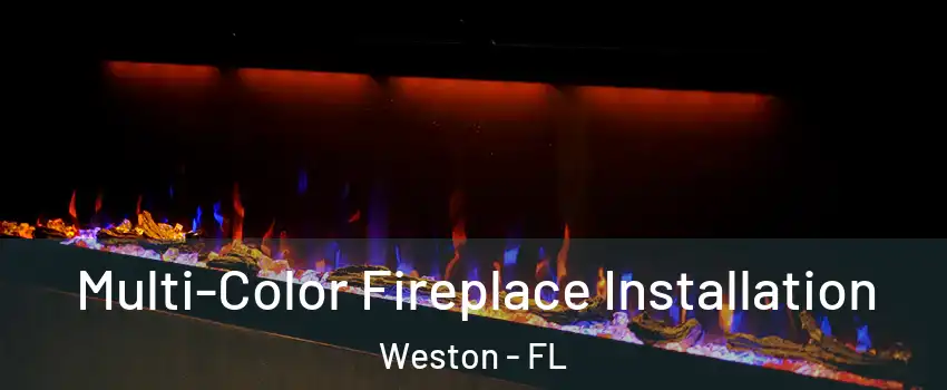  Multi-Color Fireplace Installation Weston - FL