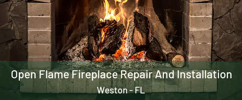  Open Flame Fireplace Repair And Installation Weston - FL