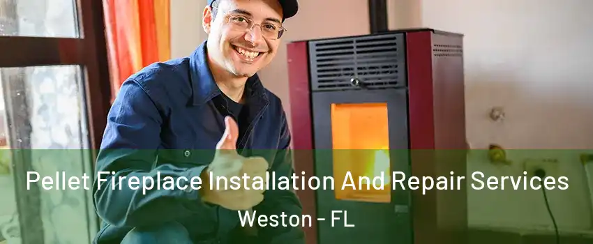  Pellet Fireplace Installation And Repair Services Weston - FL