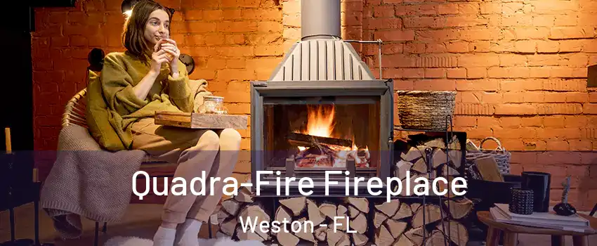  Quadra-Fire Fireplace Weston - FL
