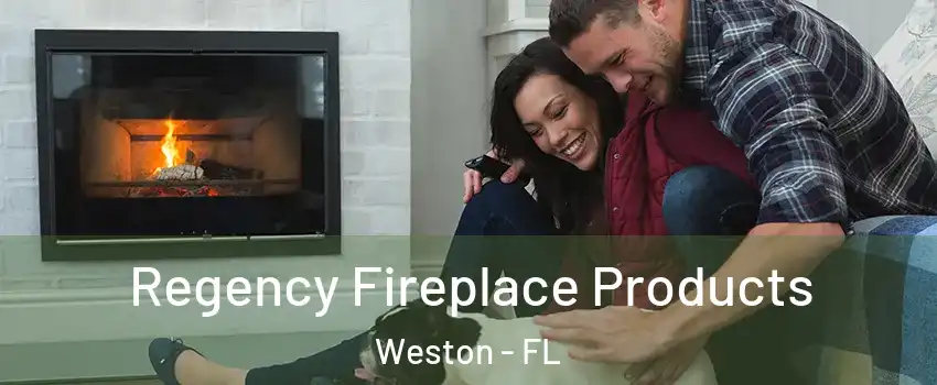  Regency Fireplace Products Weston - FL