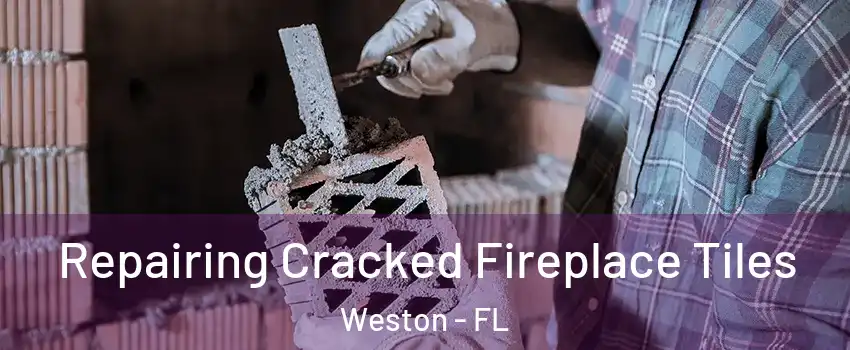  Repairing Cracked Fireplace Tiles Weston - FL
