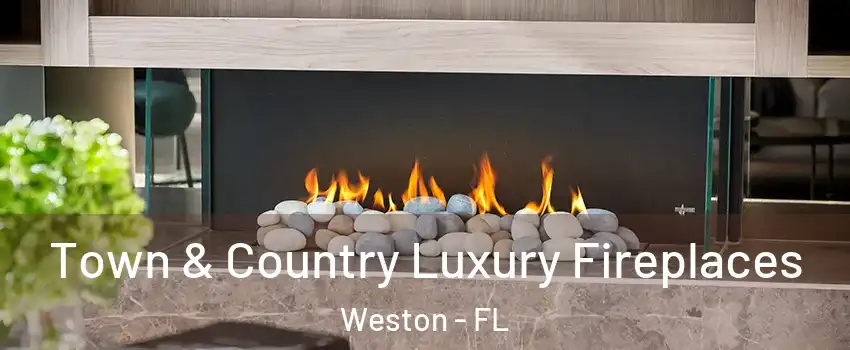  Town & Country Luxury Fireplaces Weston - FL