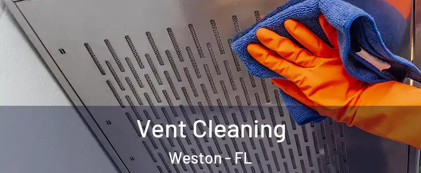  Vent Cleaning Weston - FL