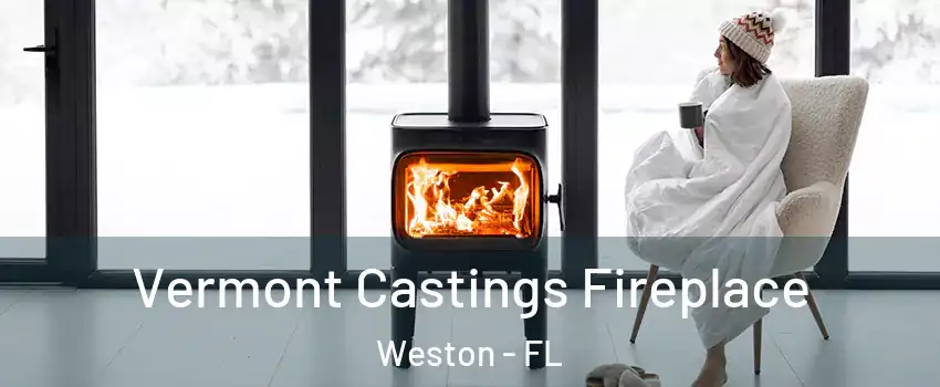  Vermont Castings Fireplace Weston - FL