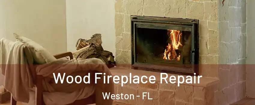  Wood Fireplace Repair Weston - FL