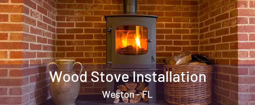  Wood Stove Installation Weston - FL